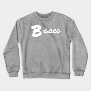 B Good, White Crewneck Sweatshirt